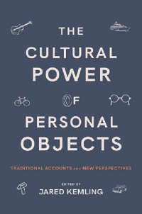 cover of the book The Cultural Power of Personal Objects: Traditional Accounts and New Perspectives