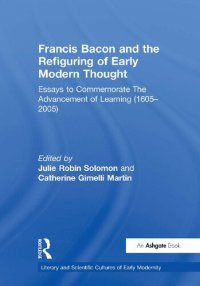 cover of the book Francis Bacon and the Refiguring of Early Modern Thought: Essays to Commemorate The Advancement of Learning (1605–2005)