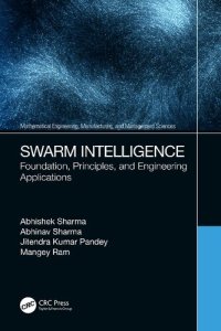 cover of the book Swarm Intelligence: Foundation, Principles, and Engineering Applications (Mathematical Engineering, Manufacturing, and Management Sciences)