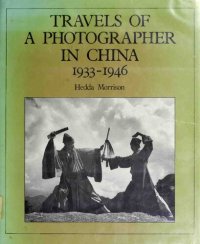 cover of the book Travels of a photographer in China, 1933-1946