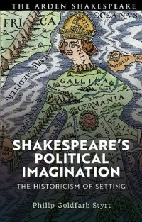 cover of the book Shakespeare's Political Imagination: The Historicism of Setting