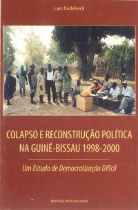 cover of the book Colapso e Reconstrução Política na Guiné-Bissau 1998-2000: Um Estudo de Democratização Difícil