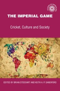 cover of the book The Imperial Game: Cricket, Culture and Society