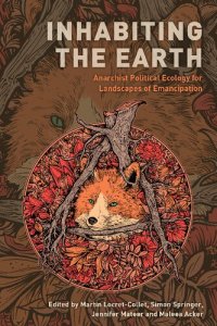 cover of the book Inhabiting the Earth: Anarchist Political Ecology for Landscapes of Emancipation