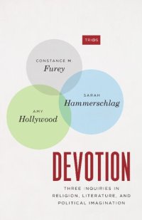 cover of the book Devotion: Three Inquiries in Religion, Literature, and Political Imagination