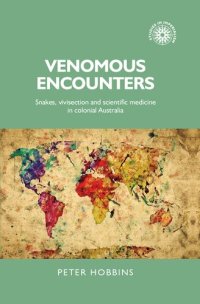 cover of the book Venomous encounters: Snakes, vivisection and scientific medicine in colonial Australia