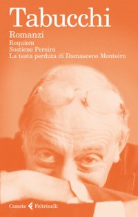 cover of the book Romanzi: Requiem-Sostiene Pereira-La testa perduta di Damasceno Monteiro