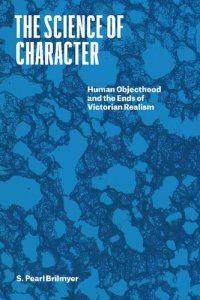 cover of the book The Science of Character: Human Objecthood and the Ends of Victorian Realism