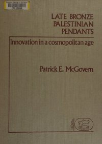 cover of the book Late Bronze Palestinian Pendants: Innovation in a Cosmopolitan Age