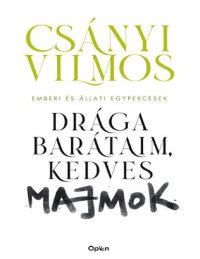 cover of the book Drága barátaim, kedves majmok