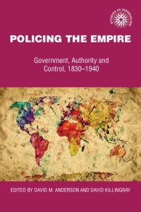 cover of the book Policing the Empire: Government, Authority and Control, 1830-1940