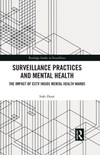 cover of the book Surveillance Practices and Mental Health: The Impact of CCTV Inside Mental Health Wards