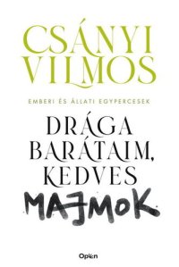 cover of the book Drága barátaim, kedves majmok