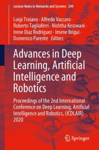 cover of the book Advances in Deep Learning, Artificial Intelligence and Robotics: Proceedings of the 2nd International Conference on Deep Learning, Artificial ... 2020 (Lecture Notes in Networks and Systems)