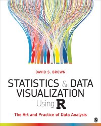 cover of the book Statistics and Data Visualization Using R: The Art and Practice of Data Analysis