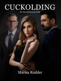 cover of the book Cuckolding: The Revolutionary Guide (Female Led Relationship Book 4)