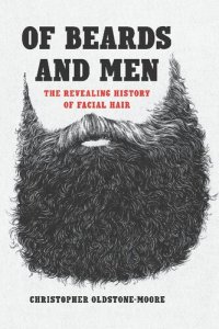 cover of the book Of Beards and Men: The Revealing History of Facial Hair