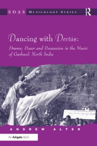 cover of the book Dancing with Devtas: Drums, Power and Possession in the Music of Garhwal, North India