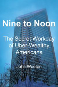 cover of the book Nine to Noon: The Secret Workday of Uber-Wealthy Americans