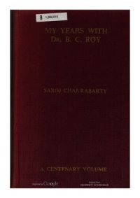 cover of the book My years with Dr. B.C. Roy : a record up to 1962, a documentary in-depth study of post-independence period