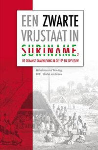 cover of the book Een Zwarte Vrijstaat in Suriname: De Okaanse samenleving in de negentiende en twintigste eeuw (Deel 2)