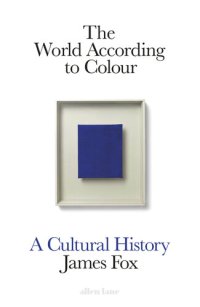 cover of the book The World According to Colour: A Cultural History