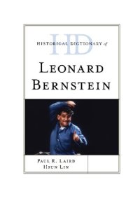 cover of the book Historical Dictionary of Leonard Bernstein (Historical Dictionaries of Literature and the Arts)