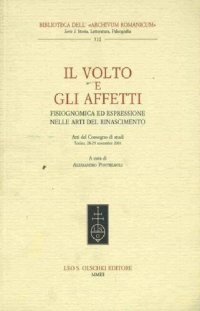 cover of the book Il volto e gli affetti. Fisiognomica ed espressione nelle arti del Rinascimento. Atti del convegno di Torino 28-29 nov. 2001