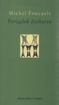 cover of the book Porządek dyskursu. Wykład inauguracyjny wygłoszony w Collège de France 2 grudnia 1970