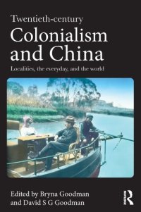 cover of the book Twentieth Century Colonialism and China: Localities, the everyday, and the world