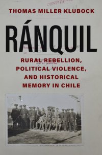 cover of the book Ranquil: Rural Rebellion, Political Violence, and Historical Memory in Chile