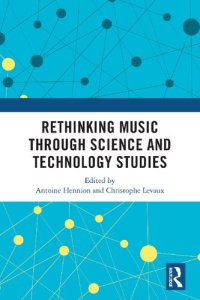 cover of the book Rethinking Music Through Science and Technology Studies