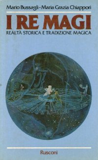 cover of the book Re Magi. Realtá storica e tradizione magica