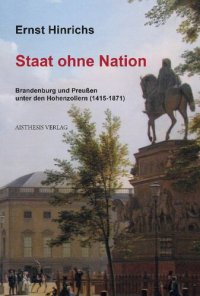 cover of the book Staat ohne Nation: Brandenburg und Preußen unter den Hohenzollern (1415-1871)