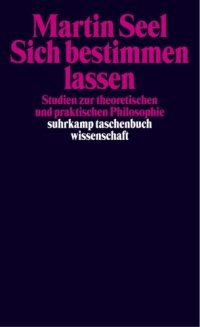 cover of the book Sich bestimmen lassen. Studien zur theoretischen und praktischen Philosophie