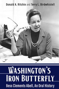 cover of the book Washington's Iron Butterfly: Bess Clements Abell, An Oral History