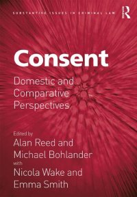 cover of the book Consent: Domestic and Comparative Perspectives (Substantive Issues in Criminal Law)