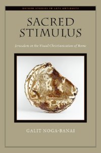 cover of the book Sacred Stimulus: Jerusalem in the Visual Christianization of Rome