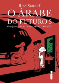 cover of the book O árabe do futuro 3: Uma juventude no oriente médio (1985-1987)