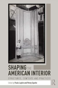 cover of the book Shaping the American Interior: Structures, Contexts and Practices