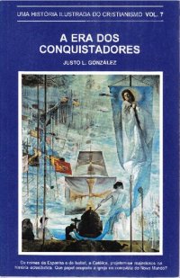 cover of the book E até aos confins da terra : uma história ilustrada do cristianismo. A era dos conquistadores volume 7