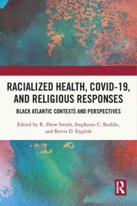 cover of the book Racialized Health, COVID-19, and Religious Responses: Black Atlantic Contexts and Perspectives