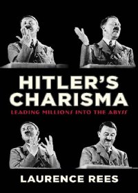 cover of the book Hitler's Charisma: Leading Millions into the Abyss