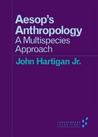 cover of the book Aesop’s Anthropology: A Multispecies Approach