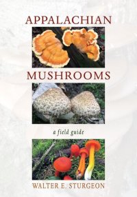 cover of the book Appalachian Mushrooms: A Field Guide