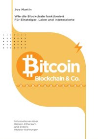 cover of the book Bitcoin, Blockchain & Co. — Die Wahrheit und nichts als die Wahrheit (überarbeitete Ausgabe 2021/22): Informationen über Bitcoin, Ethereum, Blockchain ... und Fortgeschrittene