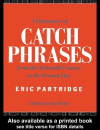 cover of the book A Dictionary of Catch Phrases: British and American, from the Sixteenth Century to the Present Day