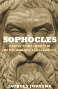 cover of the book Sophocles: A Study of His Theater in Its Political and Social Context