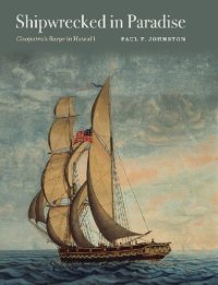 cover of the book Shipwrecked in Paradise: Cleopatra's Barge in Hawai'i