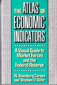 cover of the book The Atlas of Economic Indicators: A Visual Guide to Market Forces, and the Federal Reserve